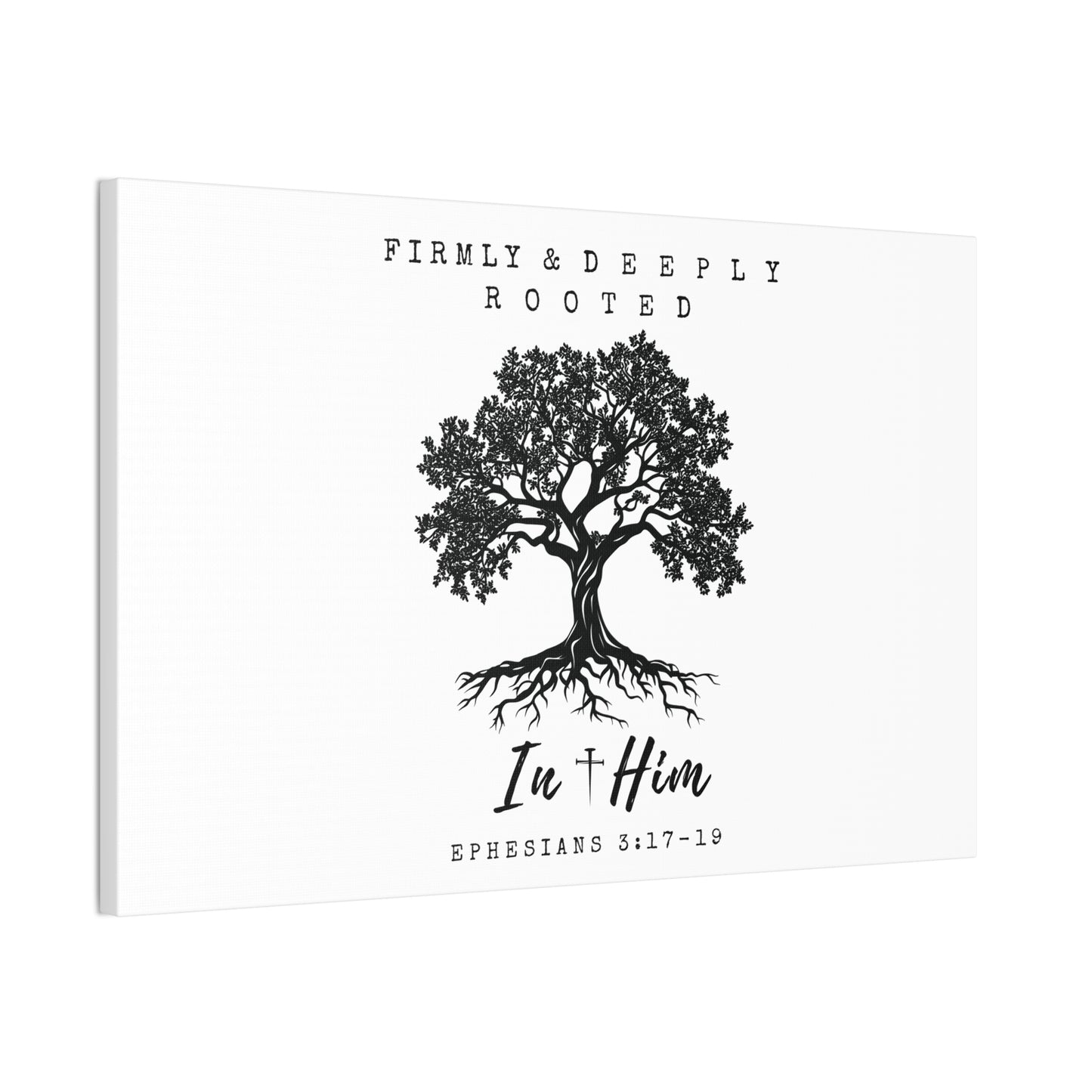 Firmly & Deeply Rooted in Him (Ephesians 3:17-19) Stretched Canvas Christian Inspirational Wall Art