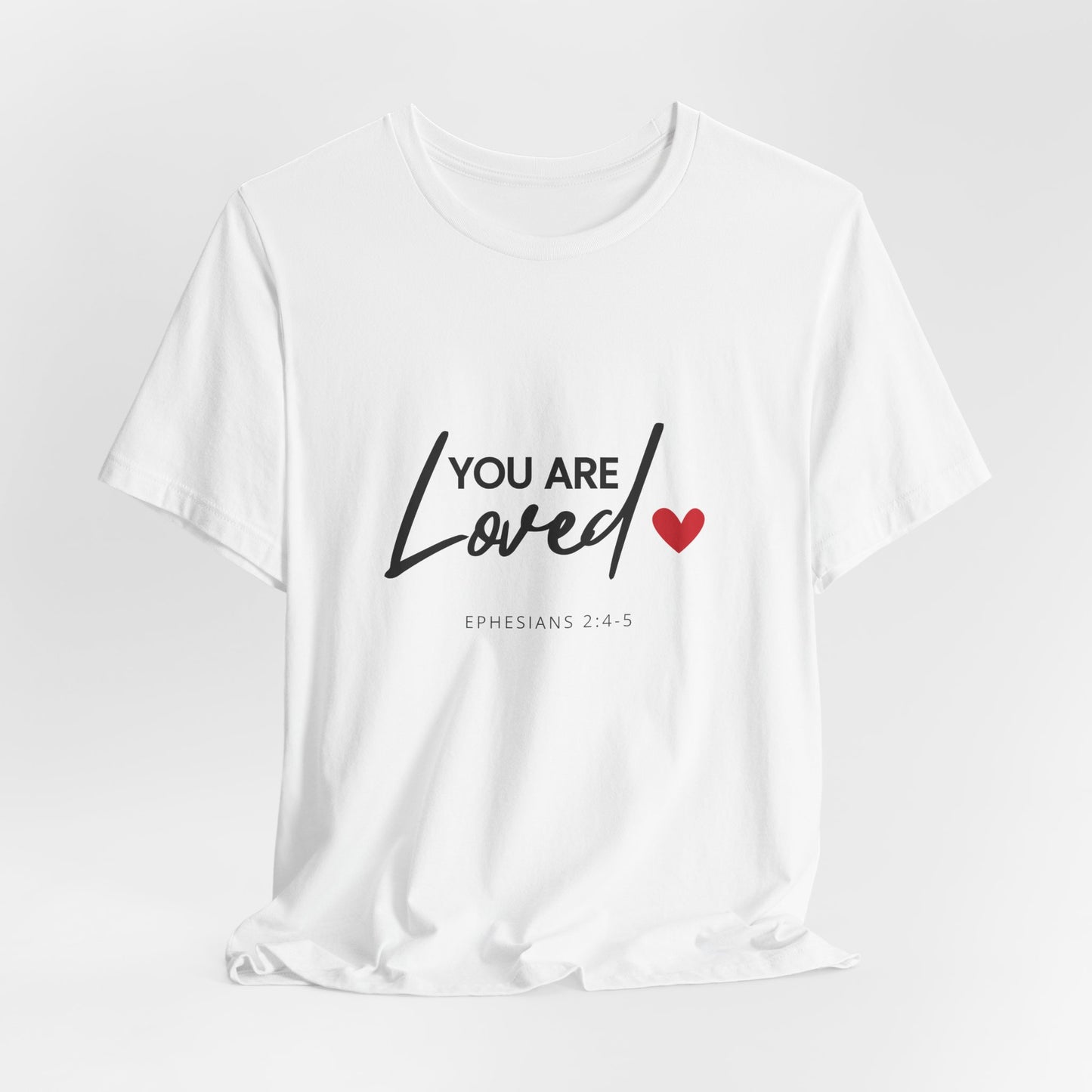 Christian Tee Shirt - 'You are Loved' (Ephesians 2:4-5) Unisex Jersey Short Sleeve Tee