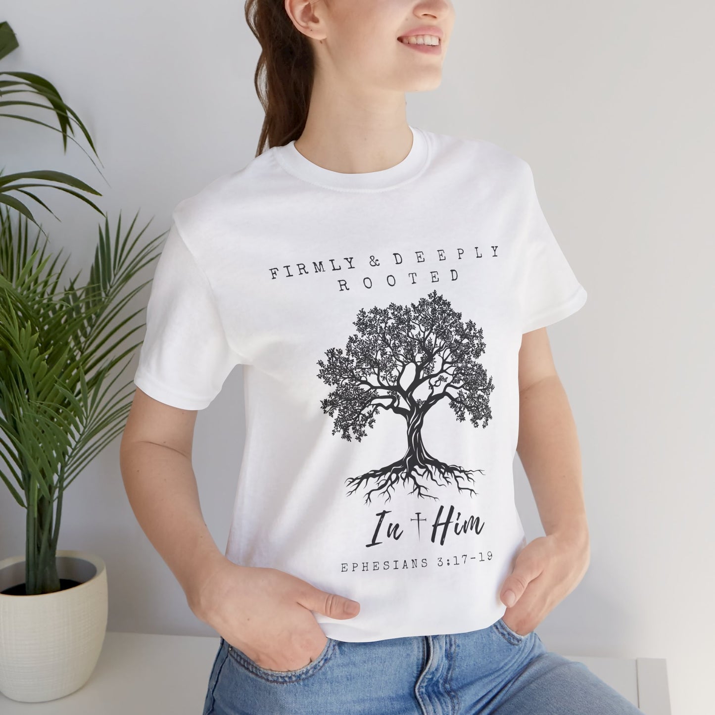 Christian Inspirational T-Shirt - 'Firmly & Deeply Rooted in Him' (Ephesians 3:17-19) - Express Delivery available