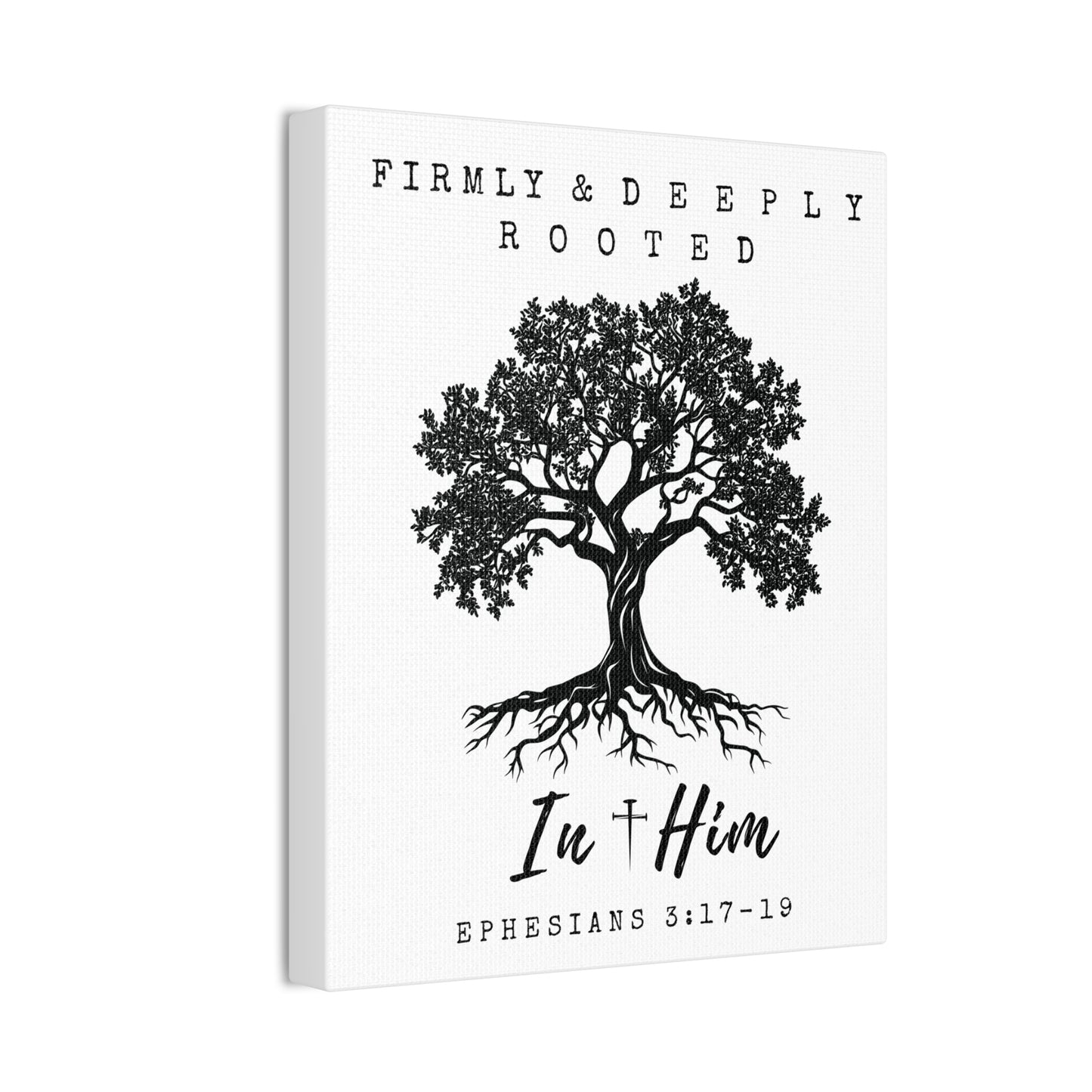 Firmly & Deeply Rooted in Him (Ephesians 3:17-19) Stretched Canvas Christian Inspirational Wall Art