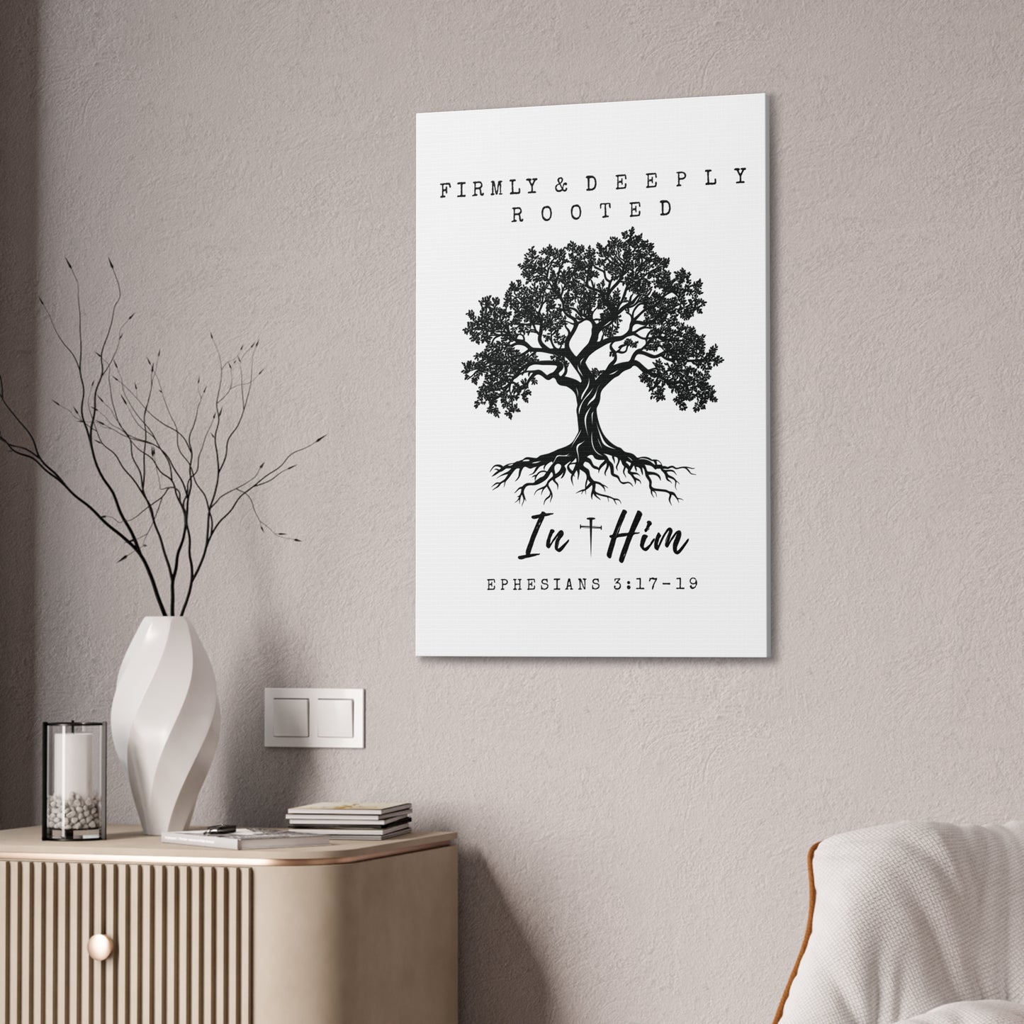 Firmly & Deeply Rooted in Him (Ephesians 3:17-19) Stretched Canvas Christian Inspirational Wall Art