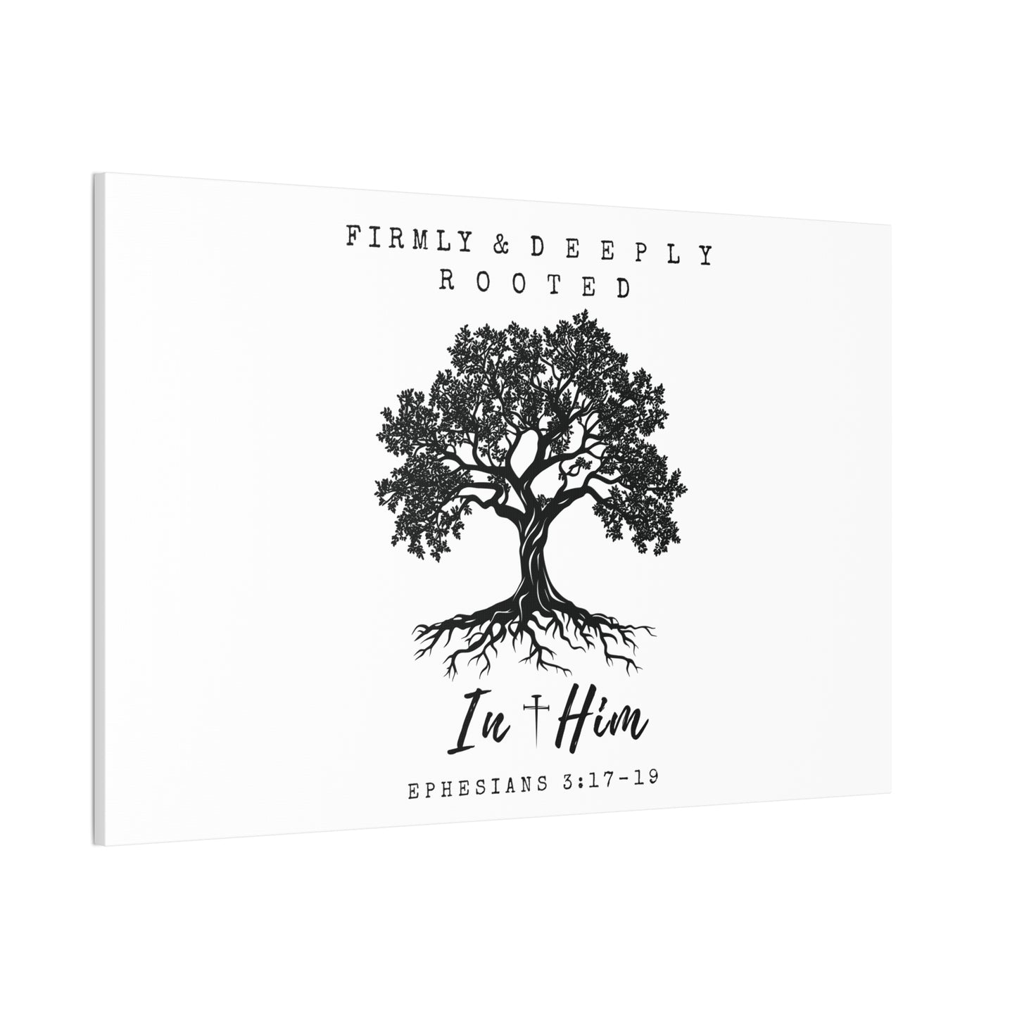 Firmly & Deeply Rooted in Him (Ephesians 3:17-19) Stretched Canvas Christian Inspirational Wall Art