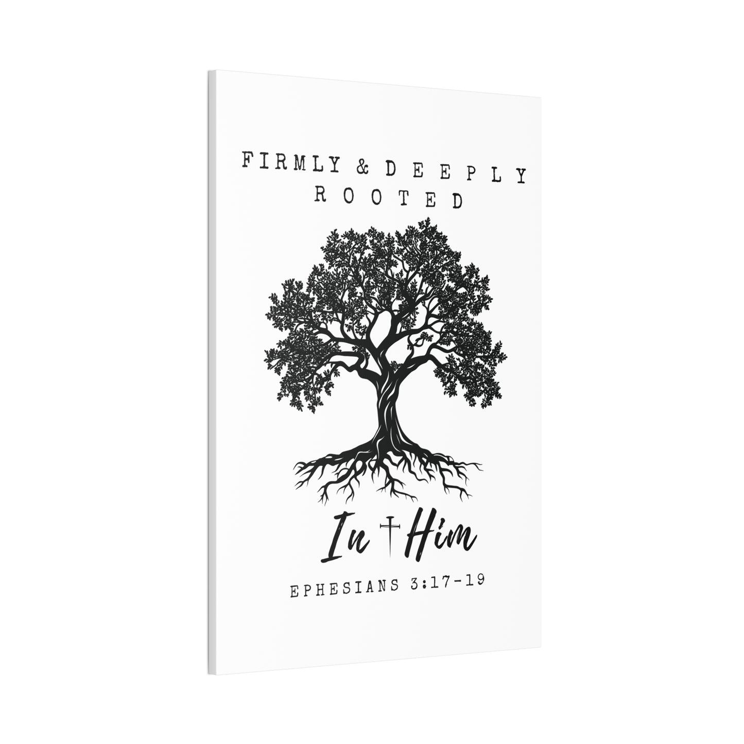 Firmly & Deeply Rooted in Him (Ephesians 3:17-19) Stretched Canvas Christian Inspirational Wall Art